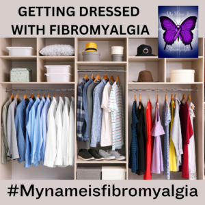 GETTING DRESSED WITH FIBROMYALGIA